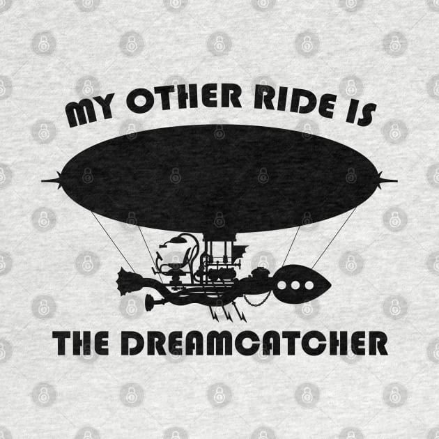 My Other Ride is the Dreamcatcher by Sunshone1